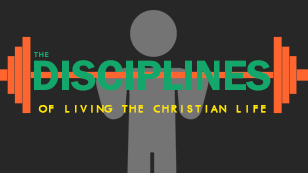 The Disciplines of Living the Christian Life